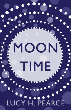 Moon Time by Lucy H. Pearce, Womancraft Publishing