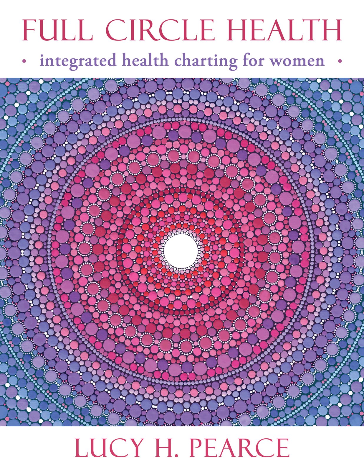 Full Circle Health by Lucy H. Pearce, Womancraft Publishing