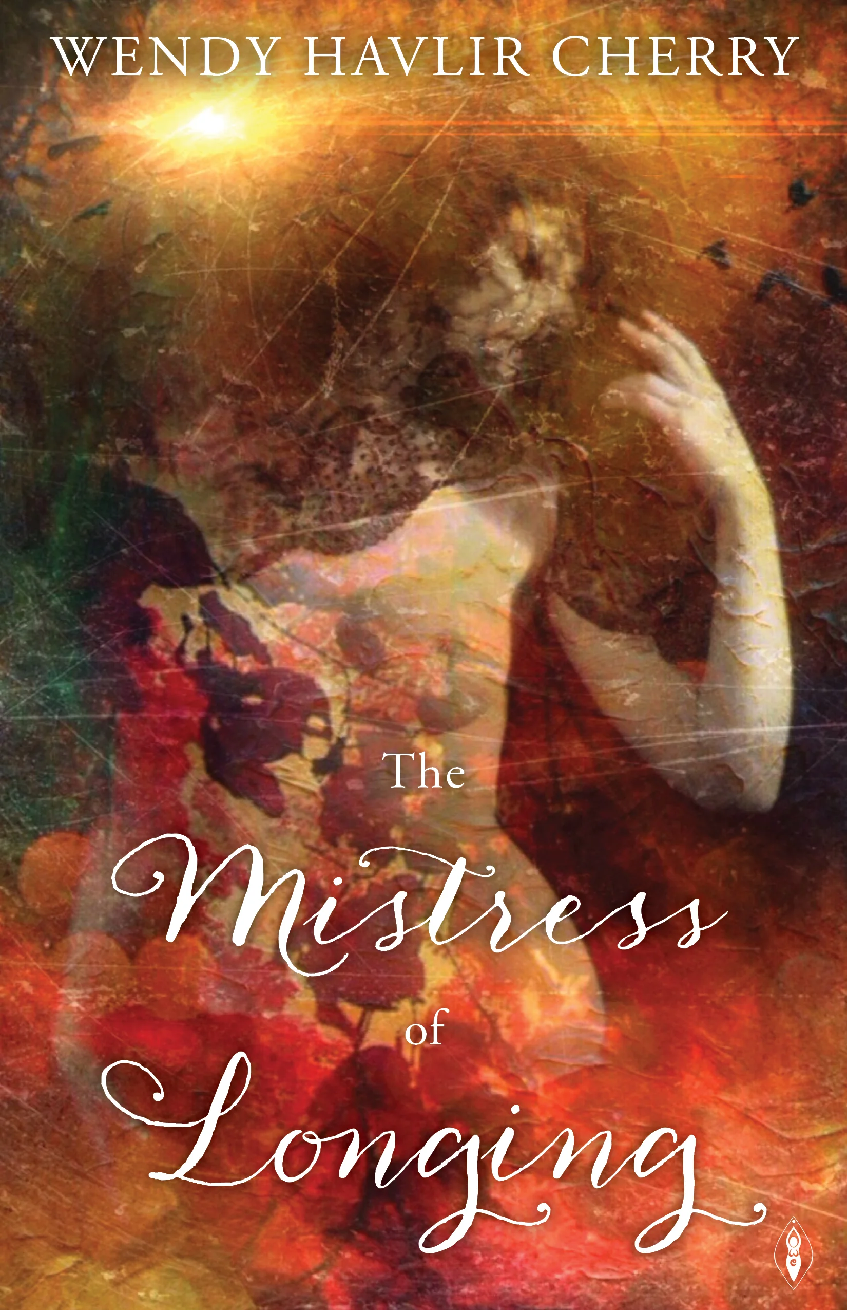 The Mistress of Longing by Wendy Havlir Cherry, Womancraft Publishing