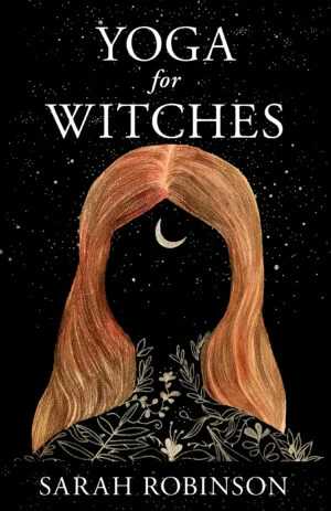 Yoga for Witches by Sarah Robinson, Womancraft Publishing