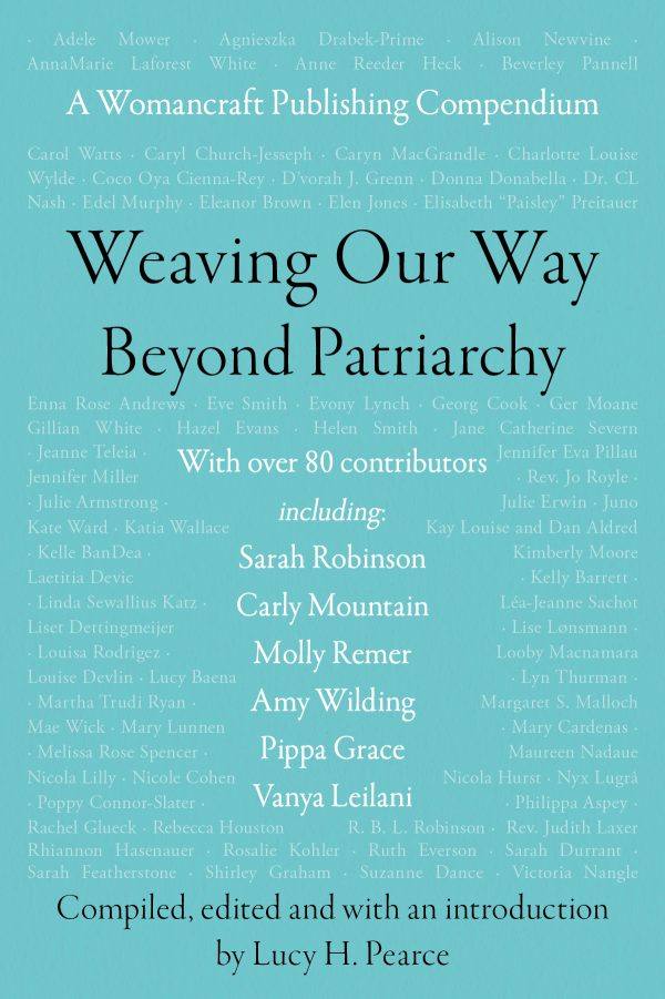 Weaving Our Way Beyond Patriarchy: A Womancraft Publishing Compendium